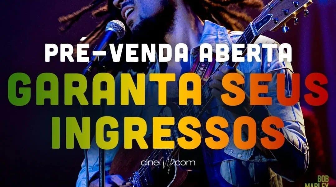 Vendas Abertas: Bob Marley - One Love chega no Cinevip em Rondonópolis